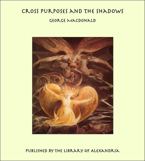Cover of the book Cross Purposes and the Shadows by George MacDonald, Library of Alexandria