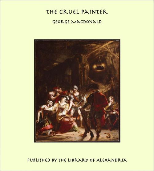 Cover of the book The Cruel Painter by George MacDonald, Library of Alexandria