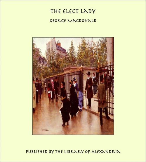 Cover of the book The Elect Lady by George MacDonald, Library of Alexandria