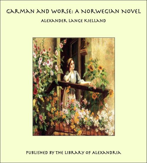 Cover of the book Garman and Worse: A Norwegian Novel by Alexander Lange Kielland, Library of Alexandria
