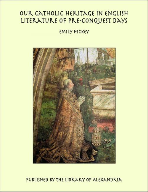 Cover of the book Our Catholic Heritage in English Literature of Pre-Conquest Days by Emily Hickey, Library of Alexandria