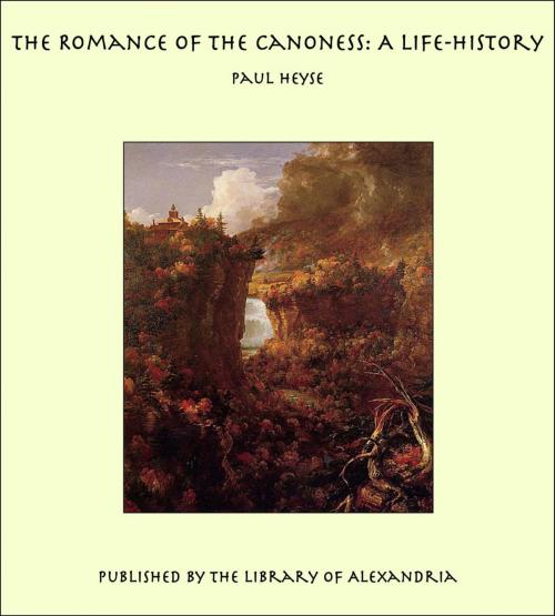 Cover of the book The Romance of the Canoness: A Life-History by Paul Heyse, Library of Alexandria