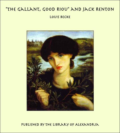 Cover of the book "The Gallant, Good Riou" and Jack Renton by Louis Becke, Library of Alexandria