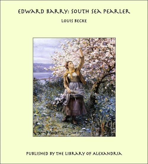 Cover of the book Edward Barry: South Sea Pearler by Louis Becke, Library of Alexandria