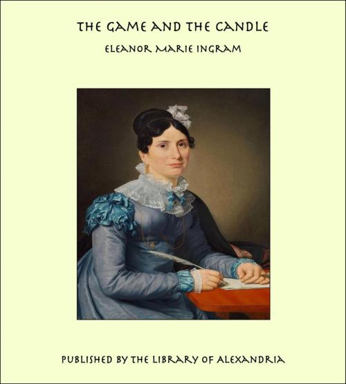Cover of the book The Game and the Candle by Eleanor Marie Ingram, Library of Alexandria