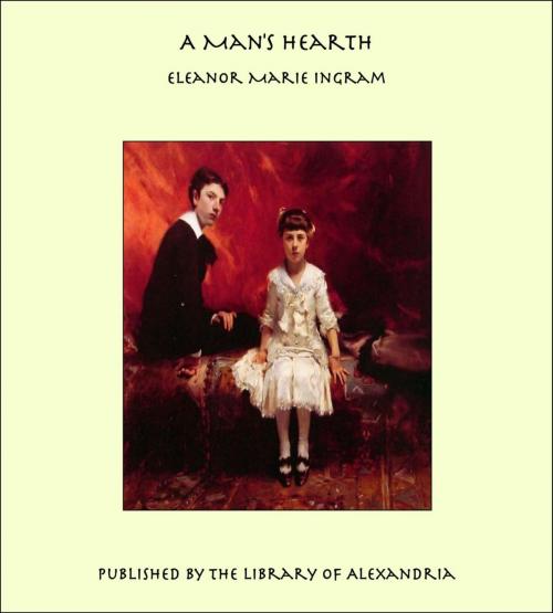 Cover of the book A Man's Hearth by Eleanor Marie Ingram, Library of Alexandria