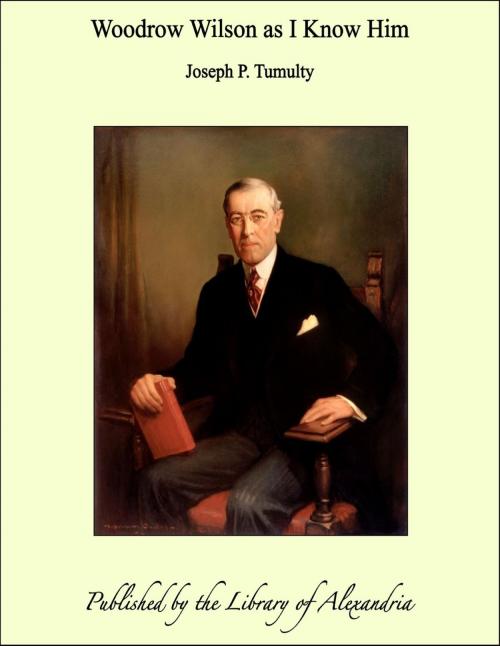 Cover of the book Woodrow Wilson as I Know Him by Joseph P. Tumulty, Library of Alexandria