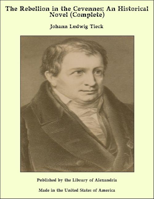Cover of the book The Rebellion in the Cevennes: An Historical Novel (Complete) by Johann Ludwig Tieck, Library of Alexandria