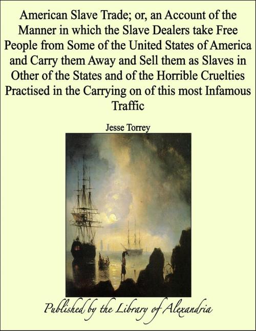 Cover of the book American Slave Trade; or, an Account of the Manner in which the Slave Dealers take Free People from Some of the United States of America and Carry them Away and Sell them as Slaves in Other of the States by Jesse Torrey, Library of Alexandria