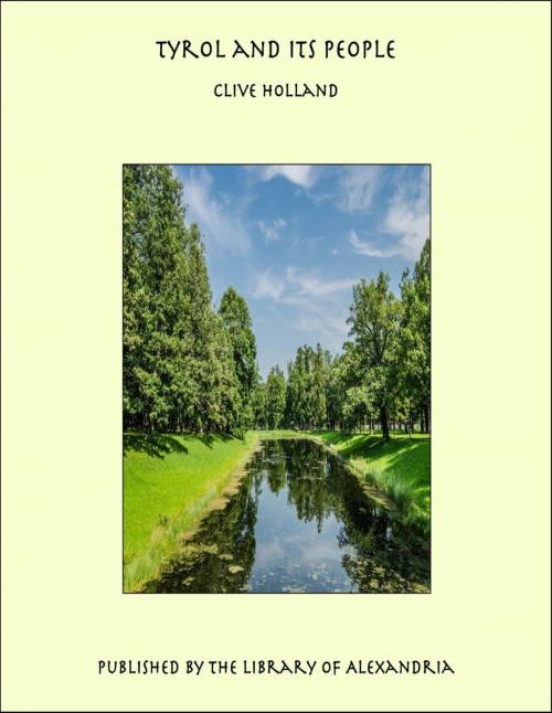 Cover of the book Tyrol and its People by Clive Holland, Library of Alexandria