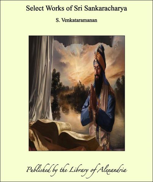 Cover of the book Select Works of Sri Sankaracharya by S. Venkataramanan, Library of Alexandria