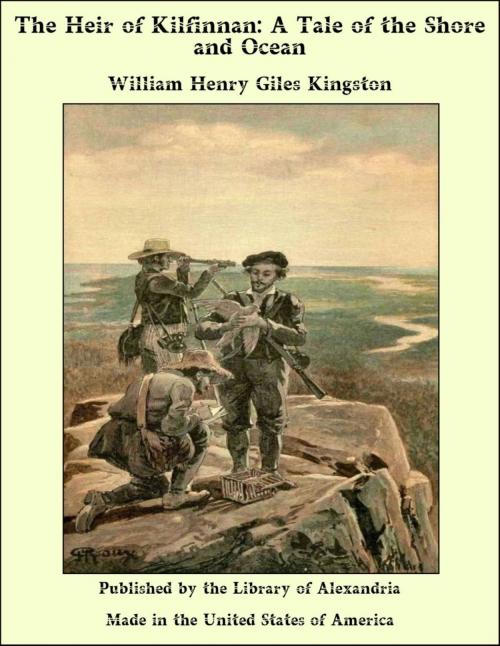 Cover of the book The Heir of Kilfinnan: A Tale of the Shore and Ocean by William Henry Giles Kingston, Library of Alexandria