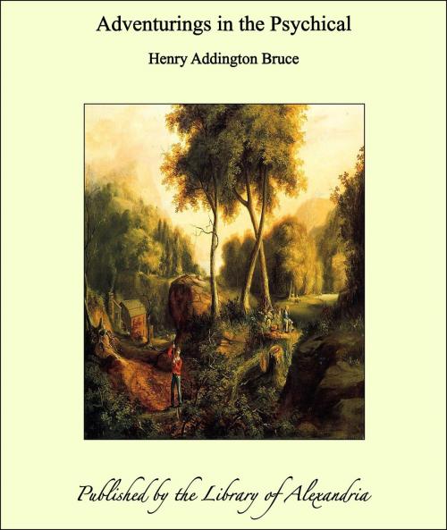 Cover of the book Adventurings in the Psychical by Henry Addington Bruce, Library of Alexandria
