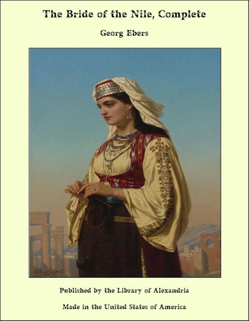 Cover of the book The Bride of the Nile (Complete) by Georg Ebers, Library of Alexandria