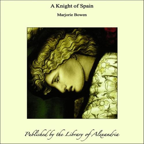Cover of the book A Knight of Spain by Marjorie Bowen, Library of Alexandria