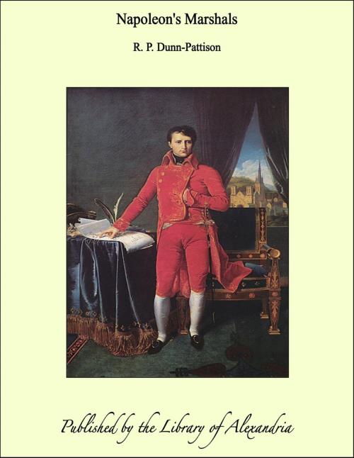 Cover of the book Napoleon's Marshals by R. P. Dunn-Pattison, Library of Alexandria