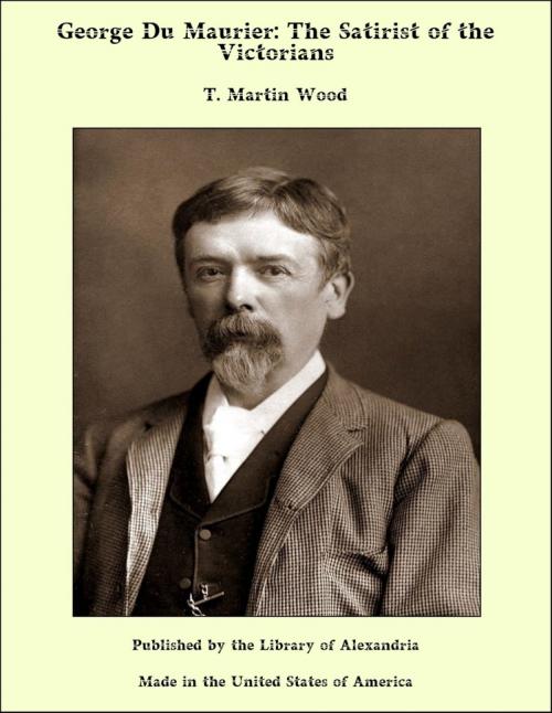 Cover of the book George Du Maurier: The Satirist of the Victorians by T. Martin Wood, Library of Alexandria