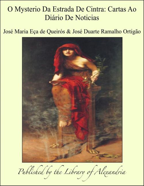 Cover of the book O Mysterio Da Estrada De Cintra: Cartas Ao Diário De Noticias by José Maria Eça de Queirós, Library of Alexandria