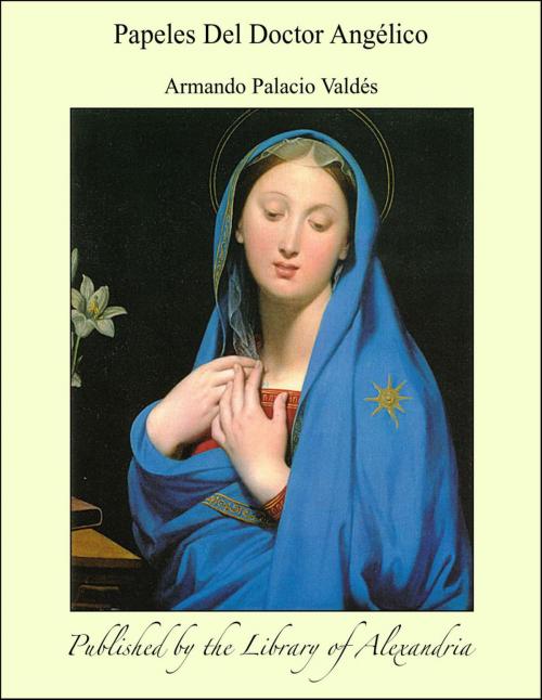 Cover of the book Papeles Del Doctor Angélico by Armando Palacio Valdés, Library of Alexandria