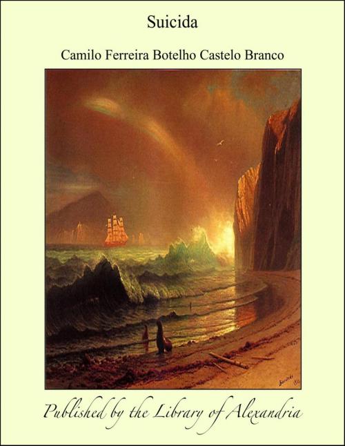 Cover of the book Suicida by Camilo Ferreira Botelho Castelo Branco, Library of Alexandria