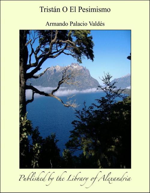 Cover of the book Tristán O El Pesimismo by Armando Palacio Valdés, Library of Alexandria