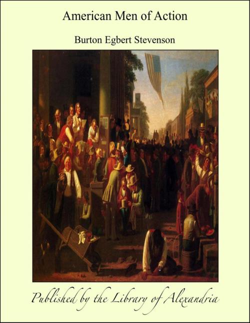 Cover of the book American Men of Action by Burton Egbert Stevenson, Library of Alexandria