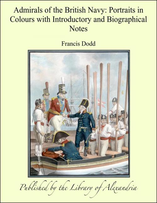 Cover of the book Admirals of the British Navy: Portraits in Colours with Introductory and Biographical Notes by Francis Dodd, Library of Alexandria
