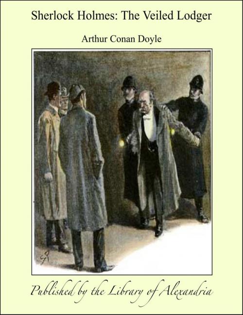 Cover of the book Sherlock Holmes: The Veiled Lodger by Sir Arthur Conan Doyle, Library of Alexandria