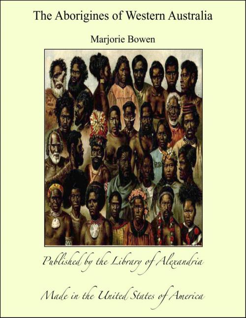 Cover of the book The Aborigines of Western Australia by Marjorie Bowen, Library of Alexandria