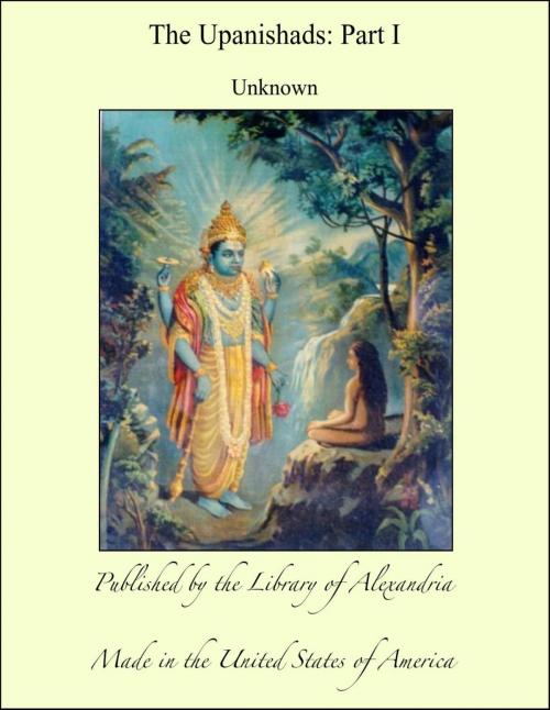 Cover of the book The Upanishads: Part I by Unknown, Library of Alexandria