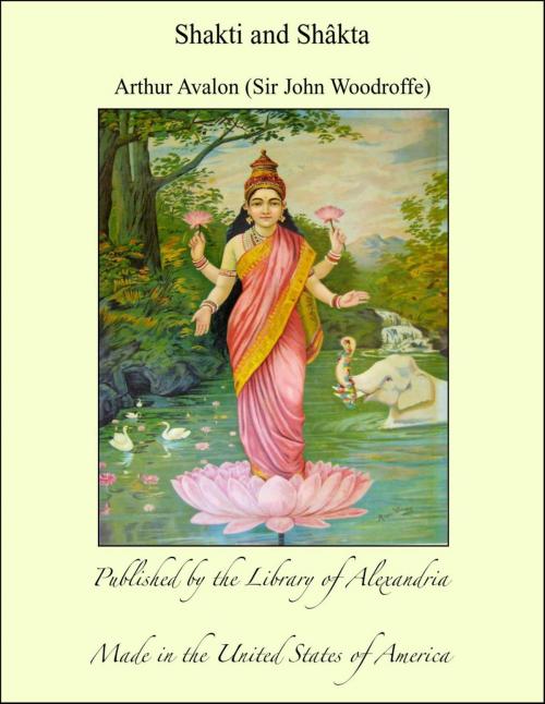 Cover of the book Shakti and Shâkta by Arthur Avalon (Sir John Woodroffe), Library of Alexandria