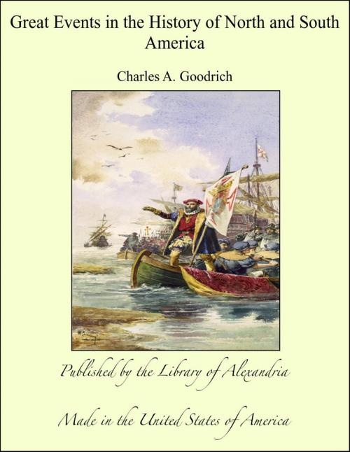 Cover of the book Great Events in the History of North and South America by Charles A. Goodrich, Library of Alexandria