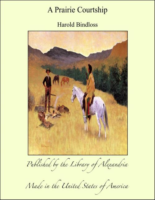 Cover of the book A Prairie Courtship by Harold Bindloss, Library of Alexandria