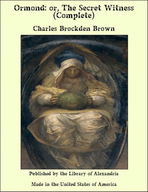 Cover of the book Ormond: or, The Secret Witness (Complete) by Charles Brockden Brown, Library of Alexandria