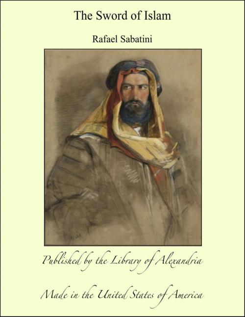 Cover of the book The Sword of Islam by Rafael Sabatini, Library of Alexandria