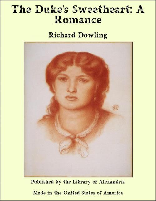 Cover of the book The Duke's Sweetheart: A Romance by Richard Dowling, Library of Alexandria