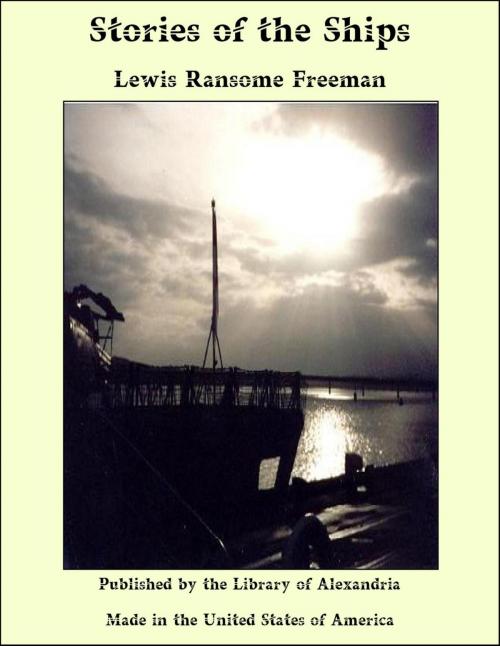 Cover of the book Stories of the Ships by Lewis Ransome Freeman, Library of Alexandria