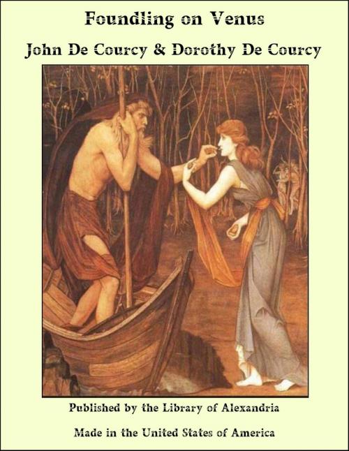 Cover of the book Foundling on Venus by John De Courcy & Dorothy De Courcy, Library of Alexandria