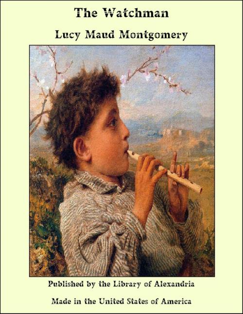 Cover of the book The Watchman by Lucy Maud Montgomery, Library of Alexandria