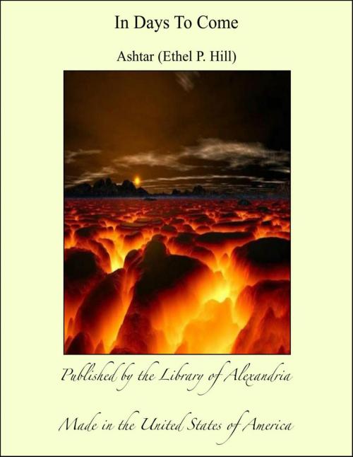 Cover of the book In Days To Come by Ashtar (Ethel P. Hill), Library of Alexandria