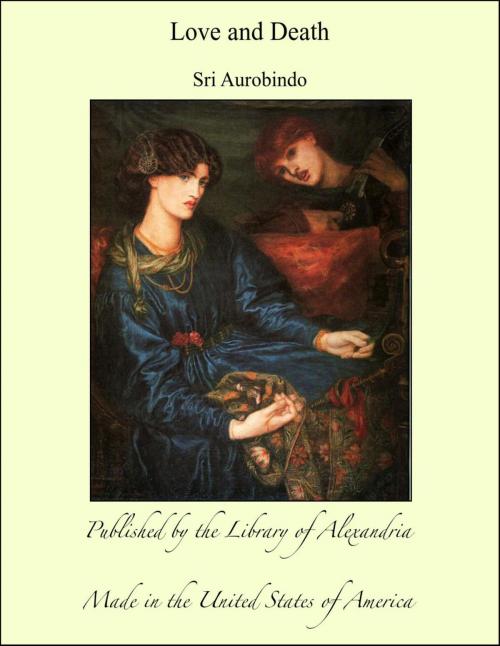 Cover of the book Love and Death by Sri Aurobindo, Library of Alexandria