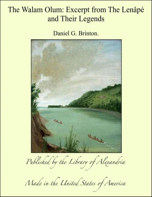 Cover of the book The Walam Olum: Excerpt from The Lenâpé and Their Legends by Daniel G. Brinton, Library of Alexandria