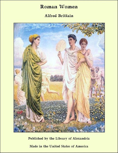 Cover of the book Roman Women by Alfred Brittain, Library of Alexandria