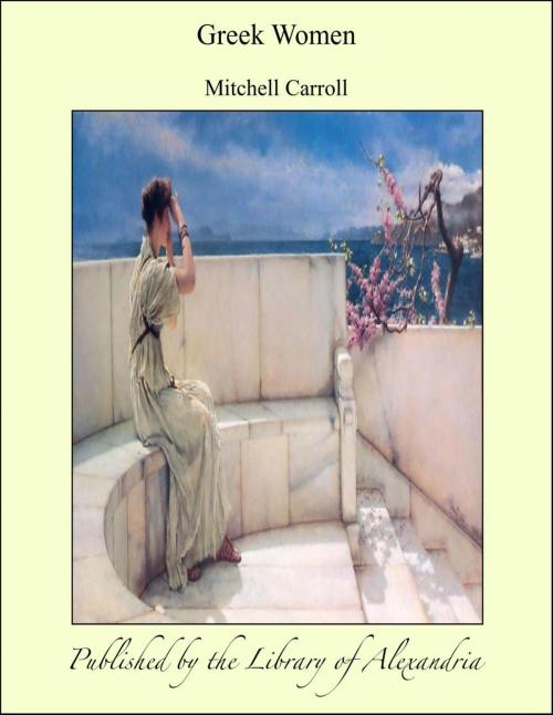 Cover of the book Greek Women by Mitchell Carroll, Library of Alexandria