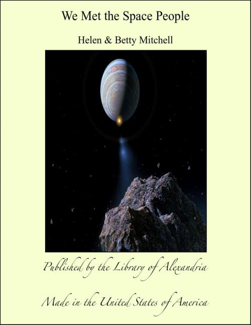 Cover of the book We Met the Space People by Helen & Betty Mitchell, Library of Alexandria
