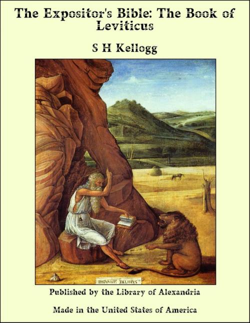 Cover of the book The Expositor's Bible: The Book of Leviticus by S H Kellogg, Library of Alexandria