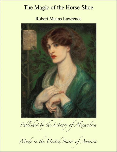 Cover of the book The Magic of the Horse-Shoe by Robert Means Lawrence, Library of Alexandria