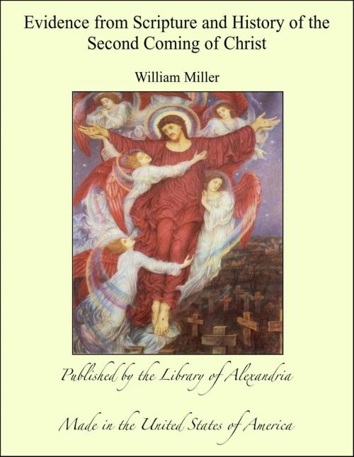Cover of the book Evidence from Scripture and History of the Second Coming of Christ by William Miller, Library of Alexandria