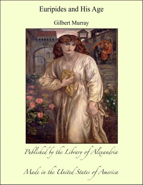 Cover of the book Euripides and His Age by Gilbert Murray, Library of Alexandria