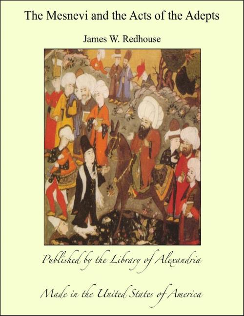 Cover of the book The Mesnevi and the Acts of the Adepts by James W. Redhouse, Library of Alexandria